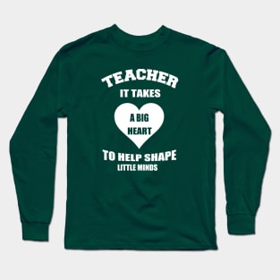 teacher it takes a big heart to help shape little minds Long Sleeve T-Shirt